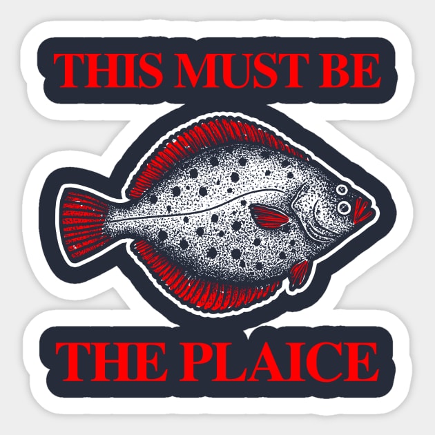 This Must Be The Plaice Sticker by dumbshirts